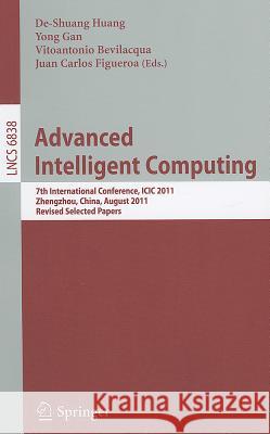 Advanced Intelligent Computing: 7th International Conference, ICIC 2011, Zhengzhou, China, August 11-14, 2011. Revised Selected Papers Huang, De-Shuang 9783642247279