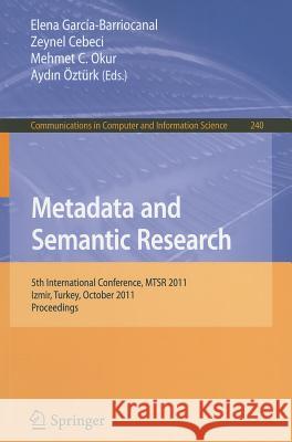 Metadata and Semantic Research: 5th International Conference, MTSR 2011, Izmir, Turkey, October 12-14, 2011 Proceedings García-Barriocanal, Elena 9783642247309 Springer-Verlag Berlin and Heidelberg GmbH & 