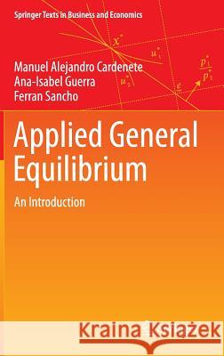 Applied General Equilibrium: An Introduction Cardenete, Manuel Alejandro 9783642247453