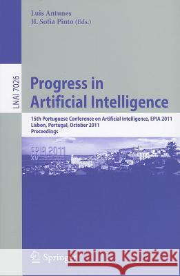 Progress in Artificial Intelligence: 15th Portuguese Conference on Artificial Intelligence, EPIA 2011, Lisbon, Portugal, October 10-13, 2011, Proceedi Antunes, Luis 9783642247682 Springer