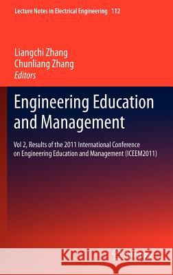 Engineering Education and Management: Vol 2, Results of the 2011 International Conference on Engineering Education and Management (Iceem2011) Zhang, Liangchi 9783642248191