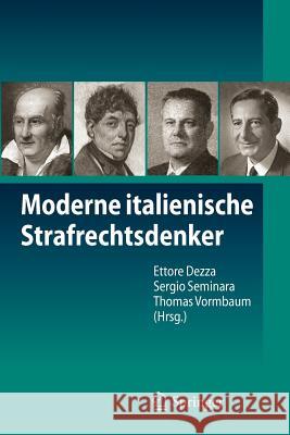 Moderne Italienische Strafrechtsdenker Ettore Dezza Sergio Seminara Thomas Vormbaum 9783642248382