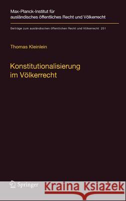Konstitutionalisierung Im Völkerrecht: Konstruktion Und Elemente Einer Idealistischen Völkerrechtslehre Kleinlein, Thomas 9783642248832 Springer, Berlin