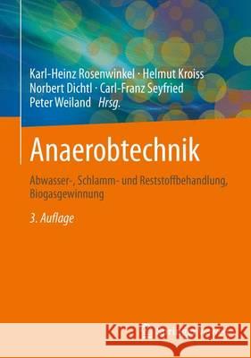 Anaerobtechnik: Abwasser-, Schlamm- Und Reststoffbehandlung, Biogasgewinnung Rosenwinkel, Karl-Heinz 9783642248948 Springer Vieweg