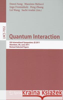 Quantum Interaction: 5th International Symposium, Qi 2011, Aberdeen, Uk, June 26-29, 2011, Revised Selected Papers Song, Dawei 9783642249709