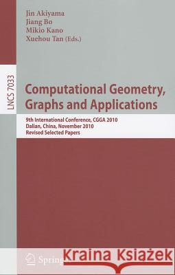 Computational Geometry, Graphs and Applications: International Conference, CGGA 2010, Dalian, China, November 3-6, 2010, Revised, Selected Papers Akiyama, Jin 9783642249822 Springer-Verlag Berlin and Heidelberg GmbH & 