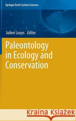 Paleontology in Ecology and Conservation Julien Louys 9783642250378 Springer
