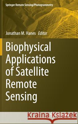 Biophysical Applications of Satellite Remote Sensing  Hanes 9783642250460