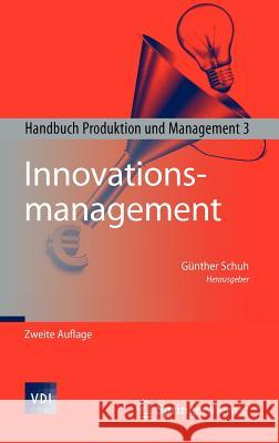 Innovationsmanagement: Handbuch Produktion Und Management 3 Schuh, Günther 9783642250491