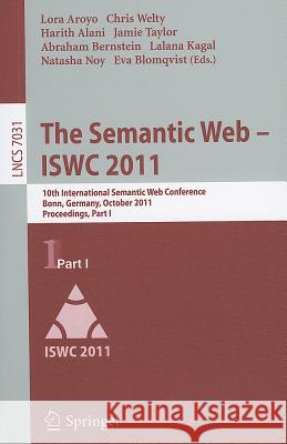 The Semantic Web - ISWC 2011: 10th International Semantic Web Conference, Bonn, Germany, October 23-27, 2011, Proceedings, Part I Aroyo, Lora 9783642250729