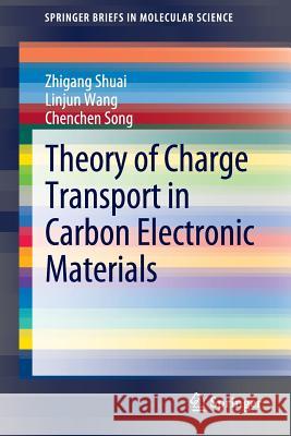 Theory of Charge Transport in Carbon Electronic Materials Zhigang Shuai, Linjun Wang, Chenchen Song 9783642250750 Springer-Verlag Berlin and Heidelberg GmbH & 