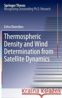 Thermospheric Density and Wind Determination from Satellite Dynamics Eelco Doornbos 9783642251283 Springer