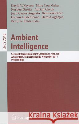 Ambient Intelligence: Second International Joint Conference, Ami 2011, Amsterdam, the Netherlands, November 16-18, 2011, Proceedings Keyson, David 9783642251665