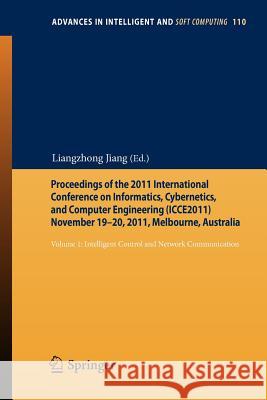 Proceedings of the 2011 International Conference on Informatics, Cybernetics, and Computer Engineering (Icce2011) November 19-20, 2011, Melbourne, Aus Jiang, Liangzhong 9783642251849