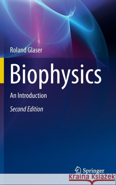 Biophysics: An Introduction Glaser, Roland 9783642252112 Springer