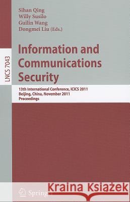 Information and Communication Security: 13th International Conference, ICICS 2011, Beijing, China, November 23-26, 2011, Proceedings Qing, Sihan 9783642252426