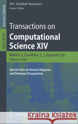 Transactions on Computational Science XIV: Special Issue on Voronoi Diagrams and Delaunay Triangulation Gavrilova, Marina 9783642252488