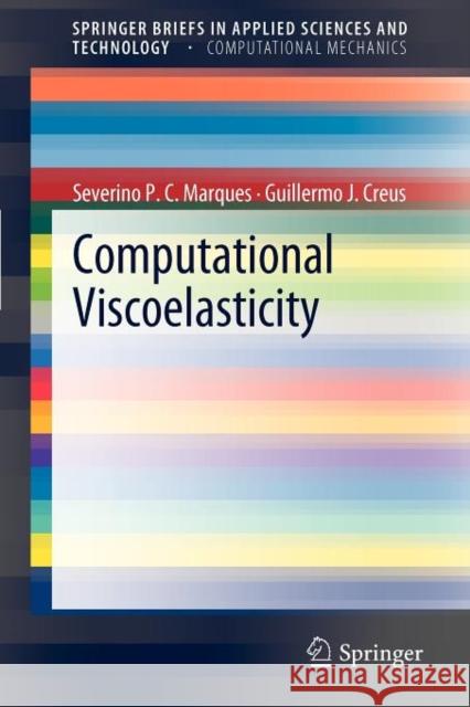 Computational Viscoelasticity Severino P. C. Marques Guillermo J. Creus 9783642253102 Springer