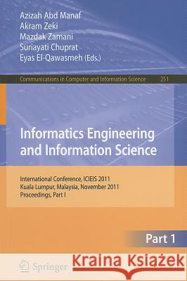 Informatics Engineering and Information Science: International Conference, ICIEIS 2011, Kuala Lumpur, Malaysia, November 14-16, 2011. Proceedings, Par Abd Manaf, Azizah 9783642253263 Springer