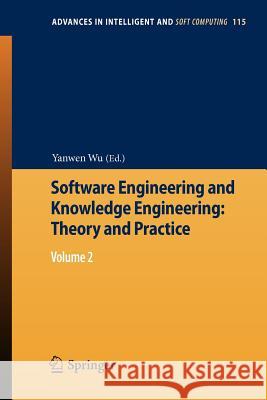 Software Engineering and Knowledge Engineering: Theory and Practice: Volume 2 Wu, Yanwen 9783642253485