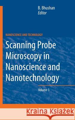 Scanning Probe Microscopy in Nanoscience and Nanotechnology 3 Bharat Bhushan 9783642254130