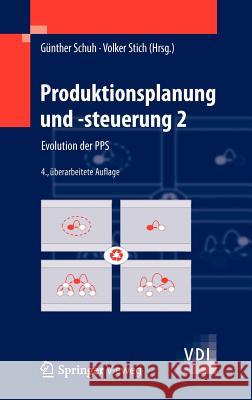 Produktionsplanung Und -Steuerung 2: Evolution Der Pps Schuh, Günther 9783642254260
