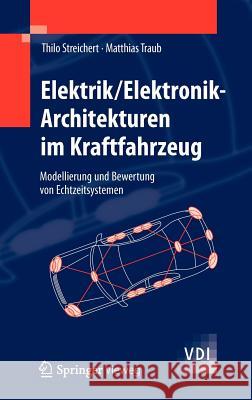 Elektrik/Elektronik-Architekturen Im Kraftfahrzeug: Modellierung Und Bewertung Von Echtzeitsystemen Streichert, Thilo 9783642254772 Springer