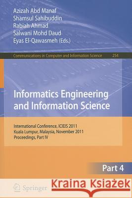 Informatics Engineering and Information Science: International Conference, ICIEIS 2011, Kuala Lumpur, Malaysia, November 14-16, 2011. Proceedings, Par Abd Manaf, Azizah 9783642254826 Springer