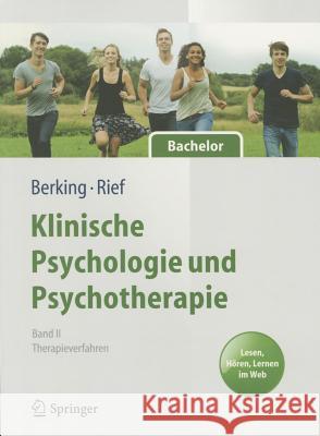 Klinische Psychologie Und Psychotherapie Für Bachelor: Band II: Therapieverfahren. Lesen, Hören, Lernen Im Web Berking, Matthias 9783642255229 Springer