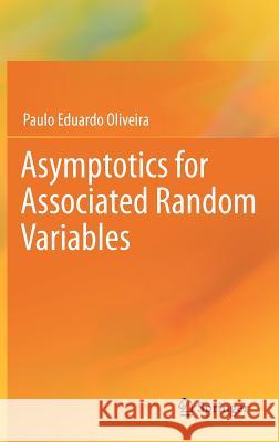 Asymptotics for Associated Random Variables Paulo Eduardo Oliveira 9783642255311 Springer