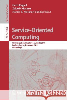 Service Oriented Computing: 9th International Conference, Icsoc 2011, Paphos, Cyprus, December 5-8, 2011, Proceedings Kappel, Gerti 9783642255342 Springer-Verlag Berlin and Heidelberg GmbH & 