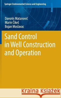 Sand Control in Well Construction and Operation Davorin Matanovic Marin Cikes Bojan Moslavac 9783642256134 Springer