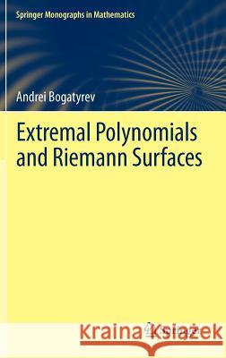Extremal Polynomials and Riemann Surfaces Andrei Bogatyrev Nikolai Kruzhilin 9783642256332 Springer
