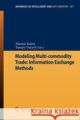 Modeling Multi-commodity Trade: Information Exchange Methods Mariusz Kaleta, Tomasz Traczyk 9783642256486