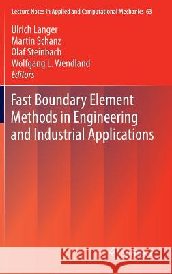 Fast Boundary Element Methods in Engineering and Industrial Applications Ulrich Langer, Martin Schanz, Olaf Steinbach, Wolfgang L. Wendland 9783642256691 Springer-Verlag Berlin and Heidelberg GmbH & 