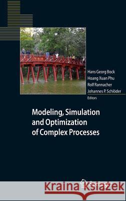 Modeling, Simulation and Optimization of Complex Processes: Proceedings of the Fourth International Conference on High Performance Scientific Computin Bock, Hans Georg 9783642257063 Springer, Berlin