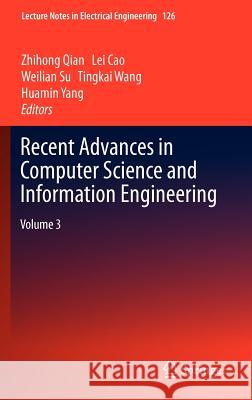 Recent Advances in Computer Science and Information Engineering: Volume 3 Qian, Zhihong 9783642257650