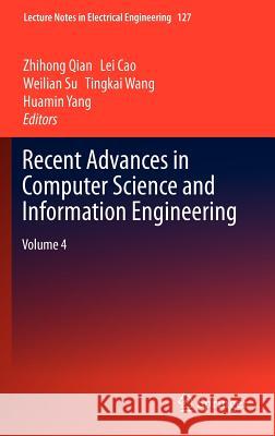 Recent Advances in Computer Science and Information Engineering: Volume 4 Qian, Zhihong 9783642257681