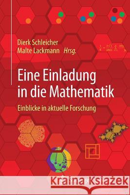 Eine Einladung in Die Mathematik: Einblicke in Aktuelle Forschung Schleicher, Dierk 9783642257971 Springer