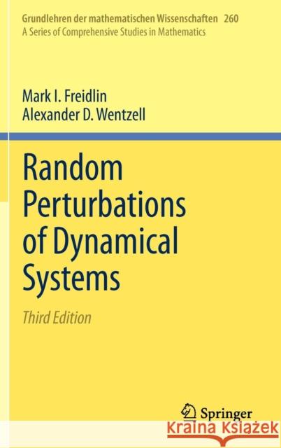 Random Perturbations of Dynamical Systems M I Freidlin 9783642258466