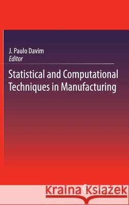 Statistical and Computational Techniques in Manufacturing J. Paulo Davim 9783642258589