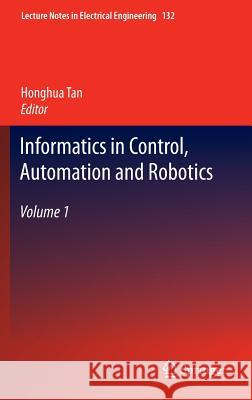 Informatics in Control, Automation and Robotics: Volume 1 Tan, Honghua 9783642258985