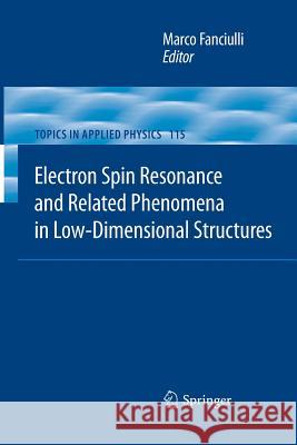 Electron Spin Resonance and Related Phenomena in Low-Dimensional Structures Marco Fanciulli 9783642260131 Springer-Verlag Berlin and Heidelberg GmbH & 