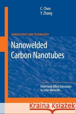 Nanowelded Carbon Nanotubes: From Field-Effect Transistors to Solar Microcells Chen, Changxin 9783642260209 Springer, Berlin