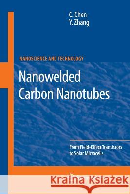 Nanowelded Carbon Nanotubes: From Field-Effect Transistors to Solar Microcells Chen, Changxin 9783642260209