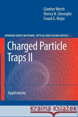 Charged Particle Traps II: Applications Werth, Günther 9783642260421 Springer, Berlin