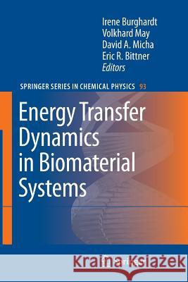 Energy Transfer Dynamics in Biomaterial Systems Irene Burghardt V. May David A. Micha 9783642260438 Springer
