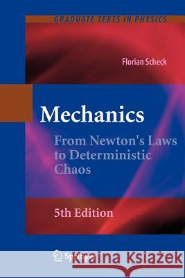 Mechanics: From Newton's Laws to Deterministic Chaos Scheck, Florian 9783642260469