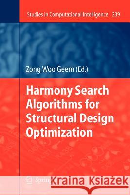 Harmony Search Algorithms for Structural Design Optimization Zong Woo Geem 9783642260520