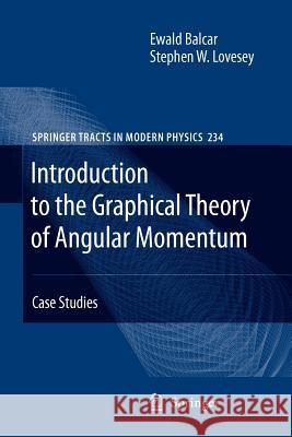 Introduction to the Graphical Theory of Angular Momentum: Case Studies Balcar, Ewald 9783642260605 Springer, Berlin